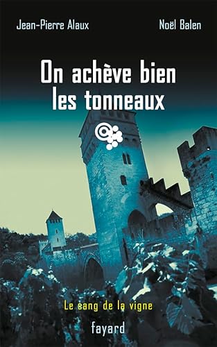 Stock image for On achve bien les tonneaux: Le sang de la vigne, tome 19 for sale by Ammareal