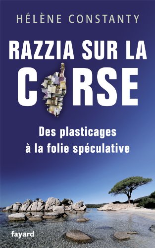 Imagen de archivo de Razzia sur la Corse: Des plasticages  la folie spculative a la venta por Ammareal