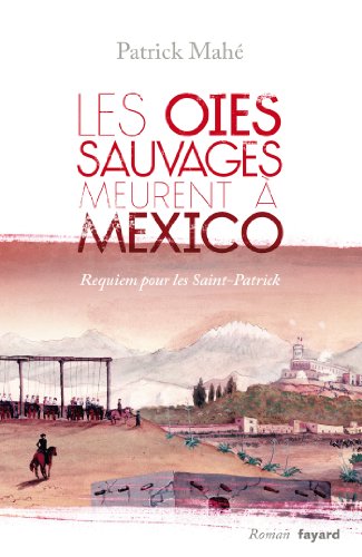 Stock image for Les oies sauvages meurent  Mexico: Requiem pour les Saint-Patrick for sale by Ammareal