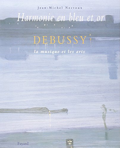 9782213670898: Harmonie en bleu et en or: Debussy, la musique et les arts