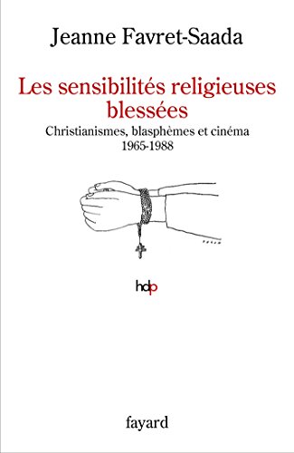 9782213671093: Les sensibilits religieuses blesses: Christianismes, blasphmes et cinma 1965-1988