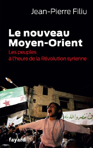 Imagen de archivo de Le Nouveau Moyen-Orient: Les peuples  l'heure de la rvolution syrienne a la venta por Ammareal