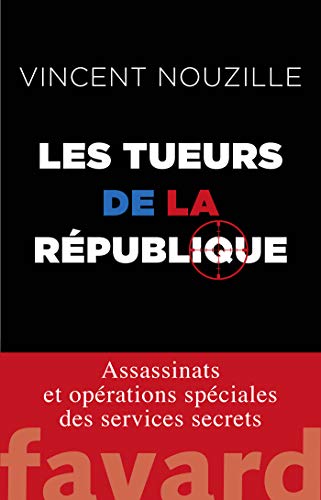 9782213671765: Les tueurs de la Rpublique: Assassinats et oprations spciales des services secrets