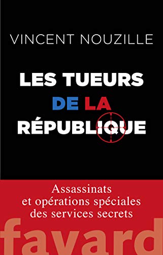 9782213671765: Les tueurs de la Republique: assassinats et operations speciales