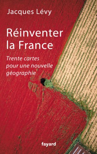 9782213671970: Rinventer la France: Trente cartes pour une nouvelle gographie