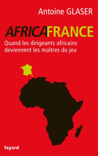 9782213677309: AFRICAFRANCE: Quand les dirigeants africains deviennent les matres du jeu (Documents)