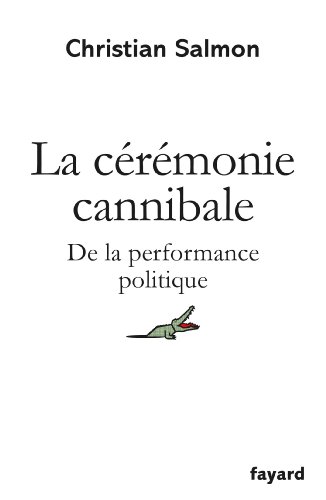 Imagen de archivo de La Crmonie cannibale: De la performance politique a la venta por Ammareal