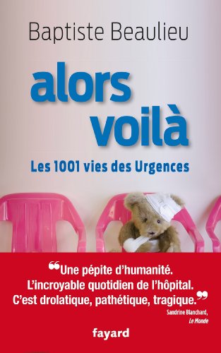 Beispielbild fr Alors voil: Les 1001 vies des Urgences zum Verkauf von LeLivreVert