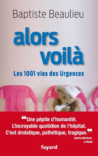 Stock image for Alors voil: Les 1001 vies des Urgences for sale by medimops