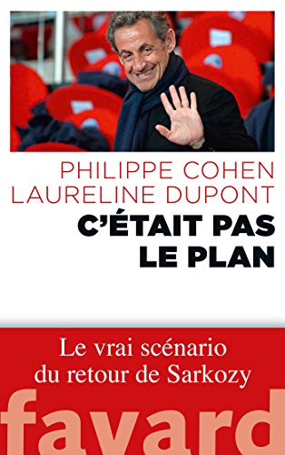 9782213678122: "C'tait pas le plan": Le vrai scnario du retour de Sarkozy