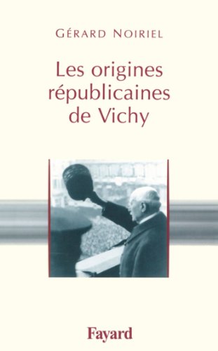 Beispielbild fr Les Origines Republicaines de Vichy zum Verkauf von Revaluation Books