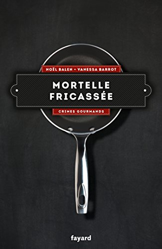 Beispielbild fr Mortelle fricasse - Vol. 4: Crimes gourmands zum Verkauf von Ammareal