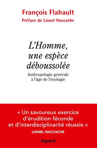 Imagen de archivo de L'Homme, une espce dboussole. Anthropologie gnrale  l'ge de l'cologie [Broch] Flahault, Franois a la venta por BIBLIO-NET