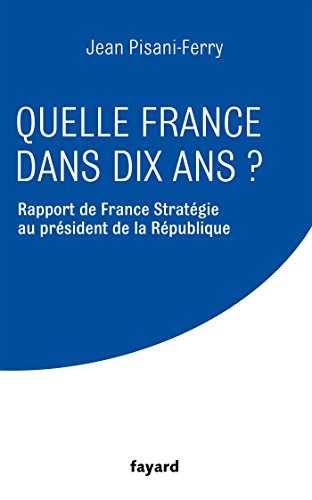 9782213681719: Quelle France dans dix ans ?: Rapport de France Stratgie au prsident de la Rpubliqe