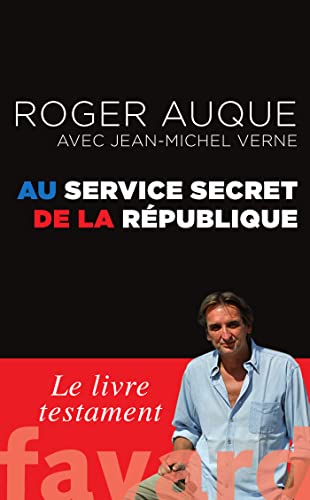 Imagen de archivo de Au service secret de la Rpublique [Broch] Auque, Roger et Verne, Jean-Michel a la venta por BIBLIO-NET