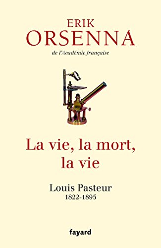 Stock image for La vie, la mort, la vie: Pasteur (French Edition) for sale by ThriftBooks-Atlanta