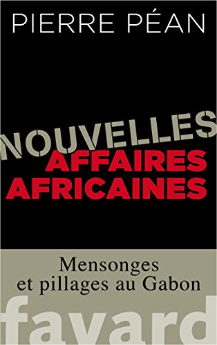 Nouvelles affaires africaines : Mensonges et pillages au Gabon