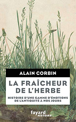 Beispielbild fr LA FRAICHEUR DE L'HERBE ; HISTOIRE D'UNE GAMME D'EMOTIONS DE L'ANTIQUITE A NOS J zum Verkauf von Librairie Guillaume Bude-Belles Lettres