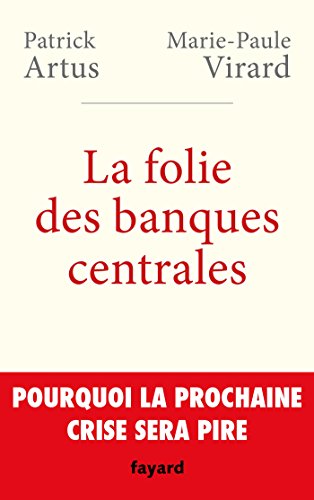 9782213700434: La folie des banques centrales: Pourquoi la prochaine crise sera pire (French Edition)