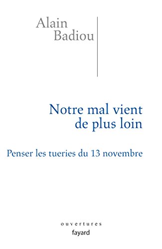 Beispielbild fr Notre mal vient de plus loin: Penser les tueries du 13 novembre zum Verkauf von Ammareal