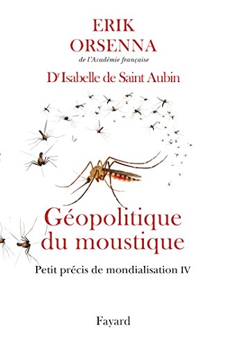 Beispielbild fr Petit prcis de mondialisation Tome 4 : Gopolitique du moustique zum Verkauf von Chapitre.com : livres et presse ancienne