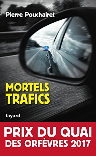 Stock image for Mortels trafics - Prix du quai des orfevres 2017 for sale by books-livres11.com