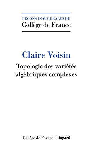 Stock image for Topologie des varits algbriques complexes [Broch] Voisin, Claire for sale by BIBLIO-NET