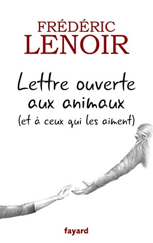 Imagen de archivo de Lettre ouverte aux animaux (et ? ceux qui les aiment) - Fr?d?ric Lenoir a la venta por Book Hmisphres