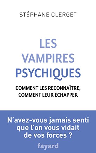 Stock image for Les Vampires psychiques: Comment les reconnatre, comment leur chapper Clerget, Stphane for sale by MaxiBooks