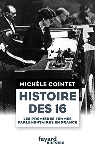 Imagen de archivo de Histoire des 16: Les premires femmes parlementaires en France a la venta por medimops