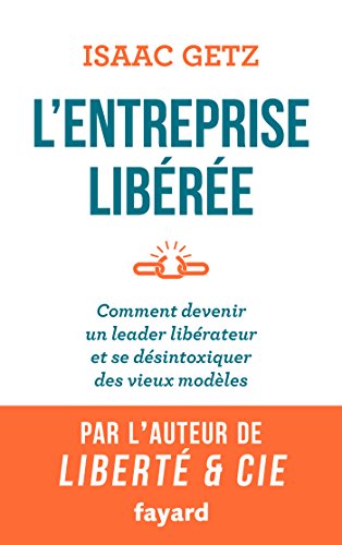 Beispielbild fr L'Entreprise libre: Comment devenir un leader librateur et se dsintoxiquer des vieux modles zum Verkauf von medimops
