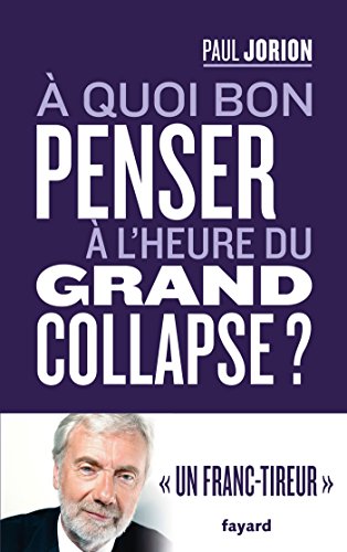 Stock image for A Quoi Bon Penser  L'heure Du Grand Collapse ? : Entretien Avec Franck Cormerais Et Jacques Athanas for sale by RECYCLIVRE