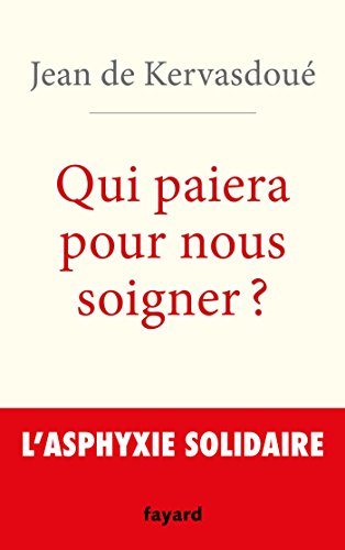 Stock image for Qui paiera pour nous soigner ?: L'asphyxie solidaire for sale by Ammareal