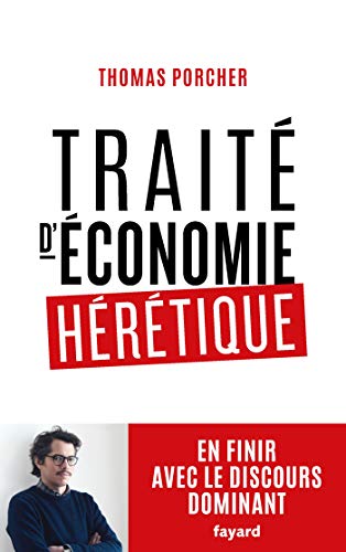 Stock image for Trait d'conomie hrtique: Pour en finir avec le discours dominant for sale by Ammareal