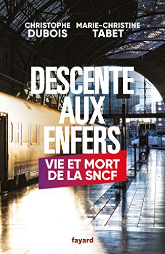 Beispielbild fr Descente aux enfers: Vie et mort de la SNCF zum Verkauf von Ammareal