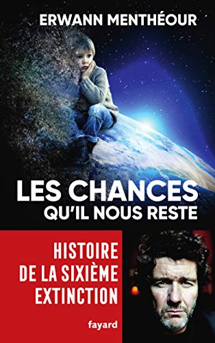 Stock image for Les chances qu'il nous reste: Histoire de la sixime extinction for sale by Ammareal