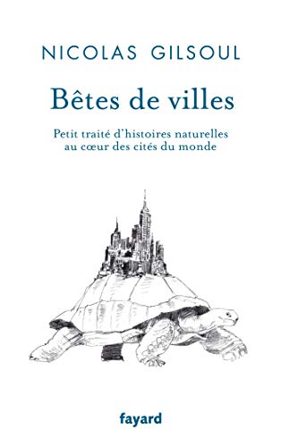 Stock image for Btes de villes: Petit trait d'histoires naturelles au coeur des cits du monde for sale by Ammareal