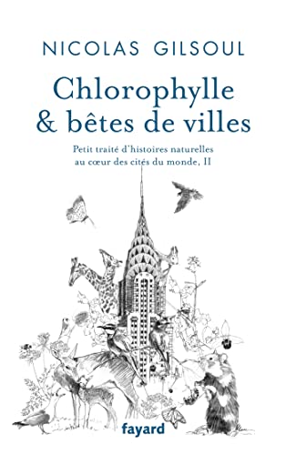 Stock image for Chlorophylle & btes de villes: Petit trait d'histoires naturelles au coeur des cits du monde, II for sale by medimops