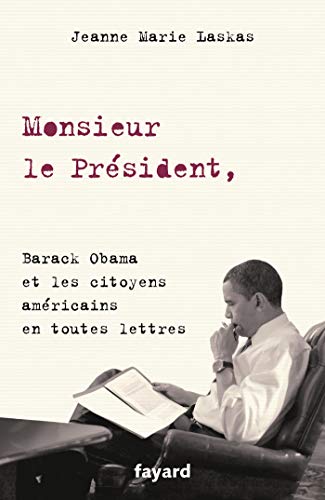 Imagen de archivo de Monsieur le Prsident,: Barack Obama et les citoyens amricains en toutes lettres a la venta por medimops
