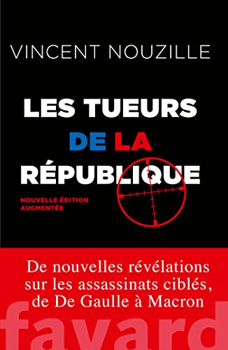 Stock image for Les tueurs de la R publique - Nouvelle  dition: Assassinats cibl s et op rations sp ciales des services secrets for sale by WorldofBooks