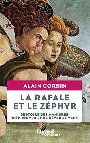 Stock image for La rafale et le zphyr: Histoire des manires d'prouver et de rver le vent for sale by Ammareal
