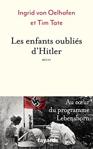 Beispielbild fr Les Enfants Oublis D'hitler : Au Coeur Du Programme Lebensborn : Rcit zum Verkauf von RECYCLIVRE