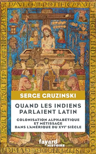 Beispielbild fr Quand les Indiens parlaient latin: Colonisation alphabtique et mtissage dans l'Amrique du XVIe sicle zum Verkauf von medimops