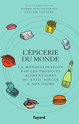 Beispielbild fr L'Epicerie du monde.: La mondialisation par l'alimentation du XVIIIe sicle  nos jours zum Verkauf von medimops