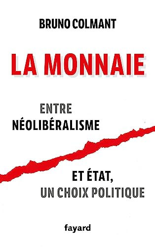 Beispielbild fr La monnaie: Entre nolibralisme et tat, un choix politique zum Verkauf von Ammareal