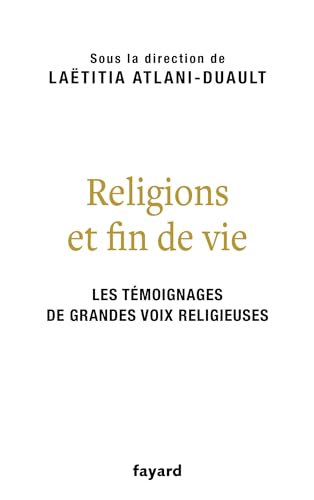 9782213726236: Religions et fin de vie: Bouddhisme, catholicisme, islam, judasme, orthodoxie, protestantisme