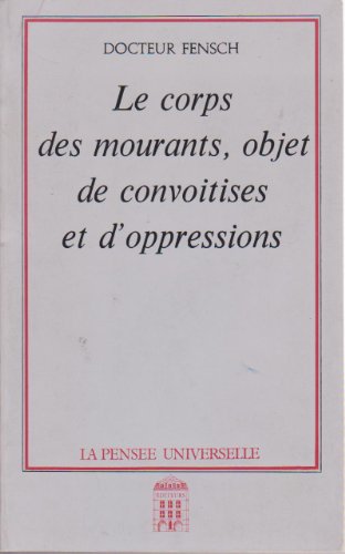 Imagen de archivo de Le Corps des mourants : Objet de convoitises et d'oppressions [Paperback] Fensch, Fr d ric a la venta por LIVREAUTRESORSAS