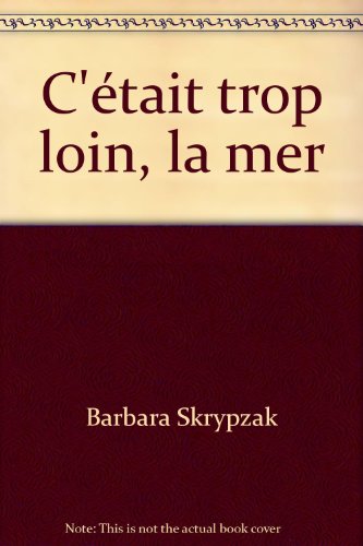 Beispielbild fr C'tait trop loin, la mer zum Verkauf von Librairie Th  la page
