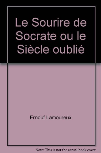 Imagen de archivo de Le Sourire de Socrate ou le Sicle oubli a la venta por Librairie LOVE