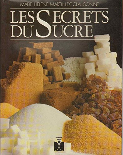 Imagen de archivo de Les Secrets Du Sucre : Dcors Et Friandises a la venta por RECYCLIVRE